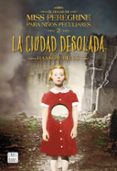 LA CIUDAD DESOLADA (EL HOGAR DE MISS PEREGRINE PARA NIOS PECULIA RES 2) de RIGGS, RANSOM 