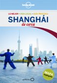 SHANGHAI DE CERCA 2016 (LONELY PLANET) (2 ED.) de HARPER, DAMIAN 
