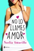 NO LO LLAMES AMOR de AMARILLO, NOELIA 