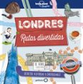 LONDRES: RUTAS DIVERTIDAS (LONELY PLANET JUNIOR) de BUTTERFIELD, MOIRA  GREATHEAD, HELEN 