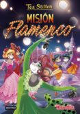 PACK TEA STILTON 16: MISION FLAMENCO + PARCHE de STILTON, TEA 