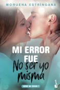 MI ERROR FUE NO SER YO MISMA (MI ERROR 7) de ESTRINGANA, MORUENA 