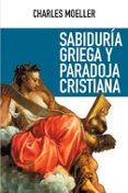 SABIDURIA GRIEGA Y PARADOJA CRISTIANA di MOELLER, CHARLES 