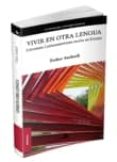 VIVIR EN OTRA LENGUA di ANDRADI, ESTHER 