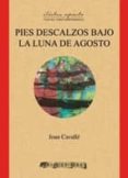 PIES DESCALZOS BAJO LA LUNA DE AGOSTO de CAVALLE, JOAN 