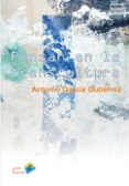 PENSAR EN LA TRANSCULTURA de GARCIA GUTIERREZ, ANTONIO 