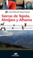GUIA OFICIAL DEL PARQUE NATURAL SIERRAS DE TEJADA, ALMIJARA Y ALH AMA di VV.AA. 