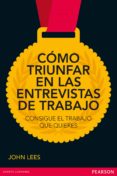 COMO TRIUNFAR EN LA ENTREVISTA DE TRABAJO di LEES, JOHN 