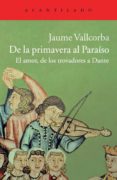 DE LA PRIMAVERA AL PARAISO de VALLCORBA PLANA, JAUME 