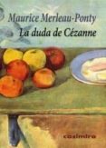 LA DUDA DE CEZANNE de MERLEAU-PONTY, MAURICE 