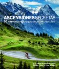 ASCENSIONES SECRETAS. 50 NUEVOS PUERTOS QUE DEBERIAS DESCUBRIR di FRIEBE, DANIEL  GODING, PETE 