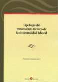 TIPOLOGIA DEL TRATAMIENTO TECNICO DE LA SINIESTRALIDAD LABORAL de LOZANO LARES, FRANCISCO 