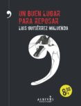 UN BUEN LUGAR PARA REPOSAR de GUTIERREZ MALUENDA, LUIS 