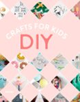 DIY CRAFTS FOR KIDS di VV.AA. 