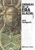 CRONICAS DE LA ERA GLACIAL 1 de TANIGUCHI, JIRO 