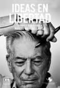 IDEAS EN LIBERTAD: HOMENAJE A MARIO VARGAS LLOSA di VV.AA. 