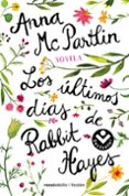 LOS ULTIMOS DIAS DE RABBIT HAYES di MCPARTLIN, ANNA 