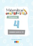 MATEMATICAS COMPRENSIVAS NUMEROS 4: NUMEROS HASTA EL 199 de MARTINEZ ROMERO, JOSE 