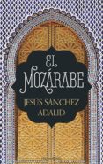EL MOZARABE de SANCHEZ ADALID, JESUS 