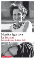 LA INTRUSA: RETRATO INTIMO DE GALA DALI de ZGUSTOVA, MONIKA 