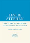 LOS ALPES EN INVIERNO: ENSAYOS SOBRE EL ARTE DE CAMINAR di STEPHEN, LESLIE 