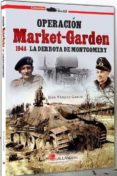 OPERACIN MARKET-GARDEN. 1944. LA DERROTA DE MONTGOMERY di VAZQUEZ GARCIA, JUAN 
