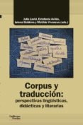 CORPUS Y TRADUCCION: PERSPECTIVAS LINGISTICAS, DIDACTICAS Y LITERARIAS di VV.AA. 