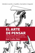 EL ARTE DE PENSAR de RUIZ, JOSE CARLOS 