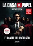 LA CASA DE PAPEL. ESCAPE BOOK EDICION ESPECIAL: EL DIARIO DEL PROFESOR de TAPIA, IVAN LINDE, MONTSE 