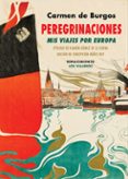 PEREGRINACIONES. MIS VIAJES POR EUROPA de BURGOS, CARMEN DE 