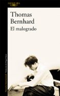 EL MALOGRADO di BERNHARD, THOMAS 