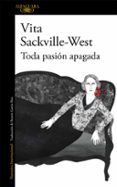 TODA PASION APAGADA di SACKVILLE-WEST, VITA 