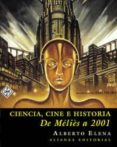 CIENCIA, CINE E HISTORIA: DE MELIES A 2001 de ELENA, ALBERTO 