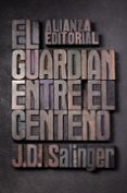 EL GUARDIAN ENTRE EL CENTENO de SALINGER, J.D. 
