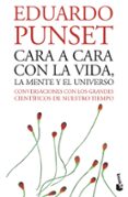 CARA A CARA CON LA VIDA, LA MENTE Y EL UNIVERSO de PUNSET, EDUARDO 