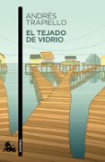 EL TEJADO DE VIDRIO de TRAPIELLO, ANDRES 