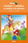 CABALLERO O CABALLERA LO SABRAS A LA PRIMERA de LLUCH, ENRIC 