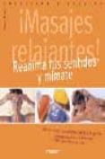 MASAJES RELAJANTES!: REANIMA TUS SENTIDOS Y MIMATE di VV.AA. 