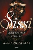 SISSI, EMPERATRIZ REBELDE (SISSI 2) de PATAKI, ALLISON 