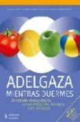 ADELGAZA MIENTRAS DUERMES. UN METODO REVOLUCIONARIO: APROVECHA TU RELOJ BIOLOGICO PARA ADELGAZAR di TRUNZ-CARLISI, ELMAR 
