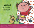 LAURA SE QUEDA CON ROSA de SLEGERS, LIESBET 
