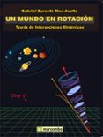 UN MUNDO EN ROTACION: TEORIA DE INTERACCIONES DINAMICAS di BARCELO RICO-AVELLO, GABRIEL 
