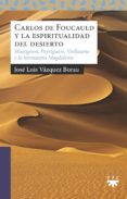 CARLOS DE FOUCAULD Y LA ESPIRITUALIDAD DEL DESIERTO di VAZQUEZ BORAU, JOSE LUIS 