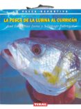 LA PESCA DE LA LUBINA AL CURRICAN de DIAZ LUNA, JOSE LUIS 
