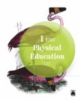 PHYSICAL EDUCATION 1 ESO EDUCACION FISICA INGLES ED 2015 di VV.AA. 