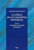 LA LOGICA DE LOS CONCEPTOS METAFISICOS (T. II): LA ARTICULACION D E LOS CONCEPTOS EXTRACATEGORIALES di MILLAN-PUELLES, ANTONIO 