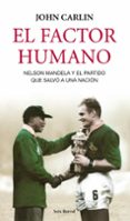 EL FACTOR HUMANO (INVICTUS) NELSON MANDELA Y EL PARTIDO QUE SALVO A UNA NACION di CARLIN, JOHN 