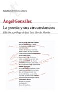 LA POESIA Y SUS CIRCUNSTANCIAS di GONZALEZ, ANGEL 