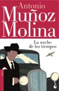 LA NOCHE DE LOS TIEMPOS de MUOZ MOLINA, ANTONIO 