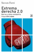 EXTREMA DERECHA 2.0: QUE ES Y CMO COMBATIRLA de FORTI, STEVEN 